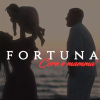 Fortuna - Core E Mammà