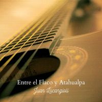 Juan Lucangioli - Entre el Flaco y Atahualpa