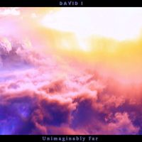 David I - Unimaginably Far