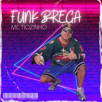 MC Tiozinho - Funk Brega