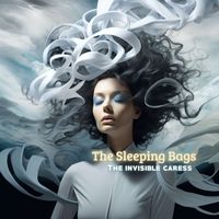 The Sleeping Bags - The invisible caress