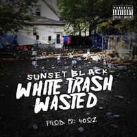 Sunset Black - White Trash Wasted (Explicit)