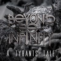 Beyond Infinity - A Tyrants Tale