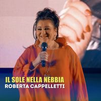 Roberta Cappelletti - Il sole nella nebbia