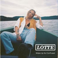 Lotte - Wake Up So Confused