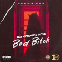 Kash Promise Move - Bad Bitch (Explicit)