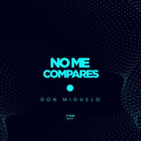 Don Miguelo - No Me Compares