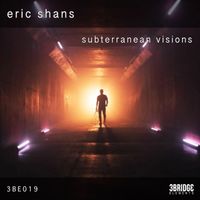 Eric Shans - Subterranean Visions