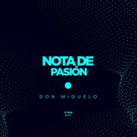 Don Miguelo - Nota De Pasión