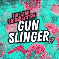 Firestar Soundsystem - Gun Slinger EP
