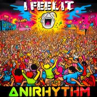 AniRhythm - I Feel It (Throw Your Hands Up)