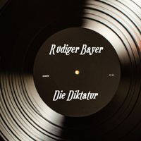 Rüdiger Bayer - Die Diktatur