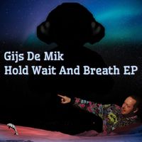 Gijs De Mik - Hold Wait And Breath EP
