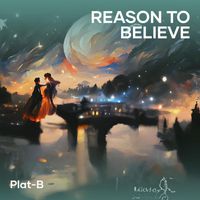 PLAT-B - Reason to Believe