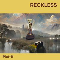 PLAT-B - Reckless