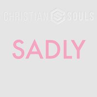 Christian Souls - Sadly