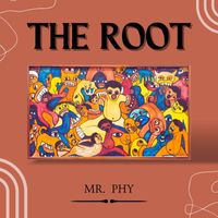 Mr. Phy - The Root