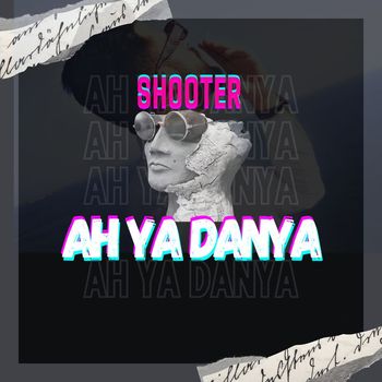 Shooter - Ah Ya Denya (Explicit)