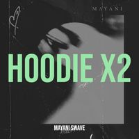 Mayani Swave - Hoodie X2 (Explicit)