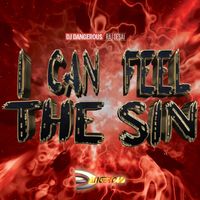 DJ Dangerous Raj Desai - I Can Feel The Sin