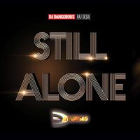 DJ Dangerous Raj Desai - Still Alone