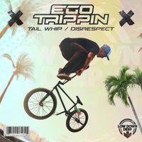 Ego Trippin - Tail Whip / Disrespect