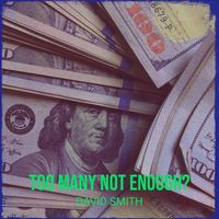 David Smith - Too Many Not Enough?