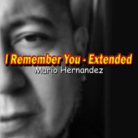 Mario Hernandez - I Remember You (Extended Version)