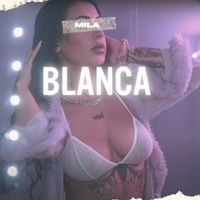 MILA - Blanca (Explicit)