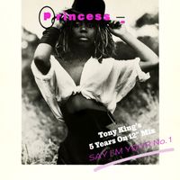 Princess - Say I'm Your No. 1 (Tony King's 5 Years On 12" Mix)