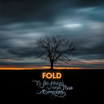 Fold - To Be Hated and Thus Corrected