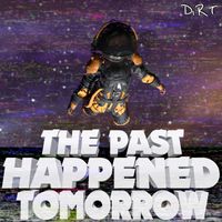 Dirt - The Past Happened Tomorrow