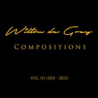 Wilton de Grey - Compositions, Vol. III (2021-2022)