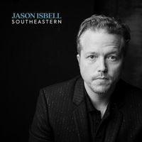 Jason Isbell - Southeastern (10 Year Anniversary Edition) (Explicit)