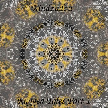 Kindzadza - Rugged Tales Part 1