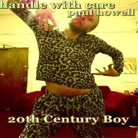 Handle with Care Paul Howell - 20th Century Boy