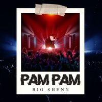 Big Shenn - Pam Pam (Explicit)