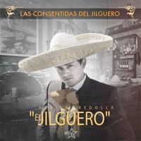 Adrián Bedolla "El Jilguero" - Las Consentidas Del Jilguero