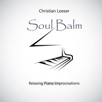 Christian Loeser - Soul Balm (Relaxing Piano Improvisations)