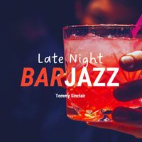 Tommy Sinclair - Late Night Bar Jazz