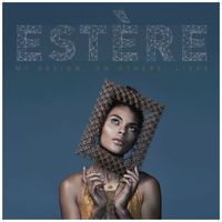 Estère - My Design, On Others' Lives