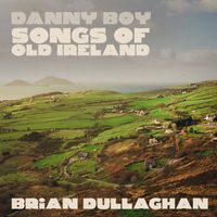 Brian Dullaghan - Danny Boy - Songs of Ireland
