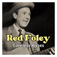 Red Foley - Careless Kisses
