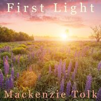 Mackenzie Tolk - First Light (feat. David Tolk)