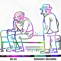 Ab Ex - Between Decades