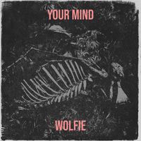 Wolfie - Your Mind (Explicit)