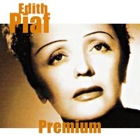 Édith Piaf - Édith Piaf - Premium
