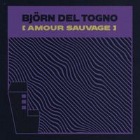 Björn Del Togno - Amour Sauvage