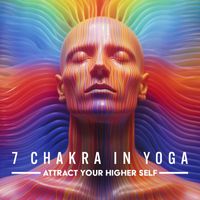 Chakra Balancing Meditation - 7 Chakra in Yoga (Attract Your Higher Self)