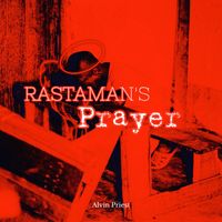 ALVIN PRIEST - Rastaman's Prayer